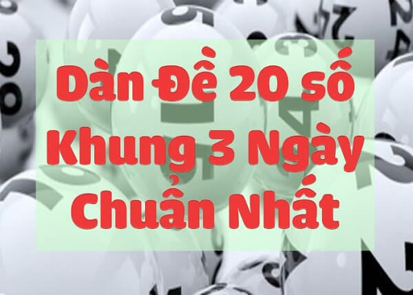 Dàn đề 20 số nuôi khung 3 ngày – 5 ngày – Nuôi dàn đề 20 số hôm nay