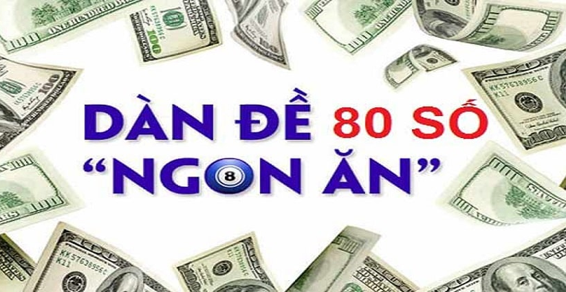 Dàn đề 80 số bất bại hôm nay? Tại sao dàn đề 80 số đánh đề lại bất bại?