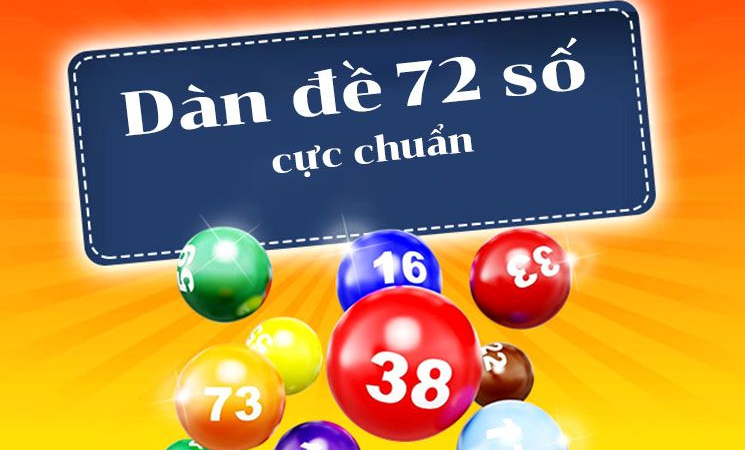 Dàn đề 72 số hôm nay – Cách đánh dàn đề 72 con – Tạo 72 số dễ trúng nhất